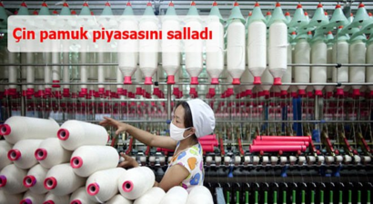 Çin pamuk piyasasını salladı