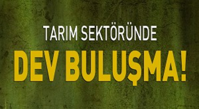 Tarım Sektöründe Dev Buluşma!