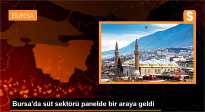 Bursa`da Süt Sektörü Panelde Bir Araya Geldi
