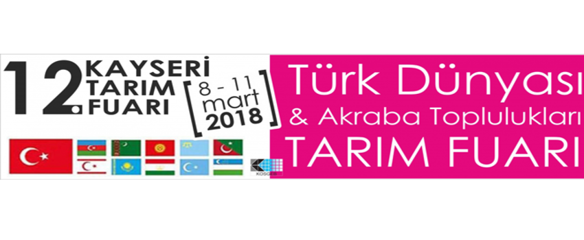 Kayseri Tarım ve Hayvancılık Fuarı Türk Dünyası ve Akraba Toplulukları Tarım Fuarı
