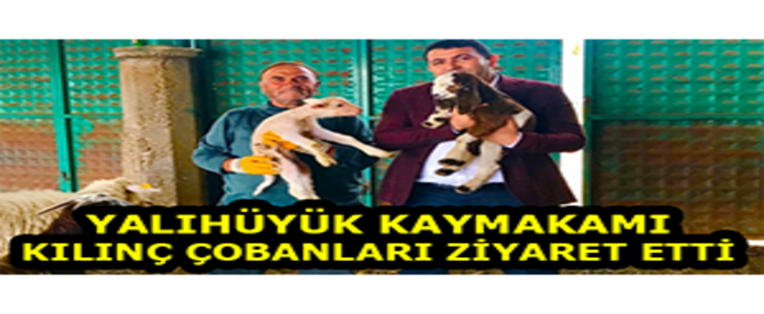 Yalıhüyük Kaymakamı Kılınç Çobanları Ziyaret Etti