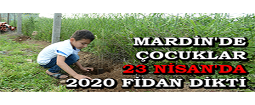 Mardin`de Çocuklar 23 Nisan`da 2020 Fidan Dikti