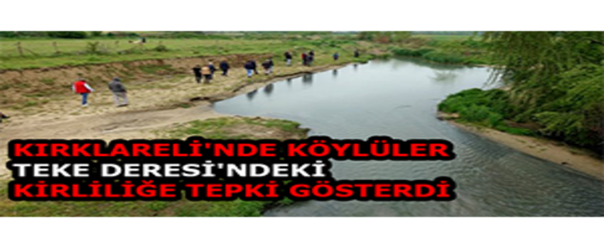 Kırklareli`nde Köylüler Teke Deresi`ndeki Kirliliğe Tepki Gösterdi