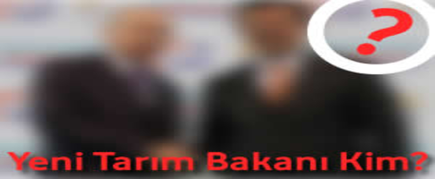Yeni Tarım Bakanı Kim?