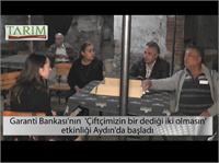 GARANTİ BANKASI NIN ÇİFTÇİMİZİN BİR DEDİĞİ İKİ OLMASIN ETKİNLİĞİ AYDIN DA BAŞLADI