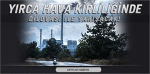 Yırca hava kirliliğinde Dilovası ile yarışacak