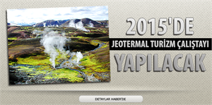 2015 de Jeotermal Turizm Çalıştayı yapılacak