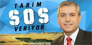 Abbas Güçlü Tarım SOS veriyor