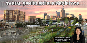 Tarım şehirleri ele geçiriyor