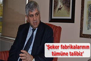 Şeker fabrikalarının tümüne talibiz