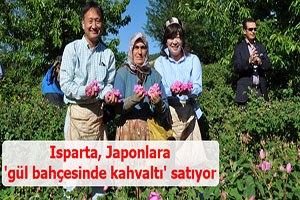 Isparta Japonlara gül bahçesinde kahvaltı satıyor