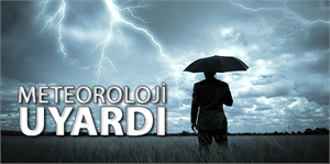 Meteoroloji den uyarı