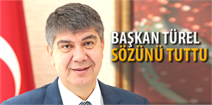 Başkan Türel sözünü tuttu