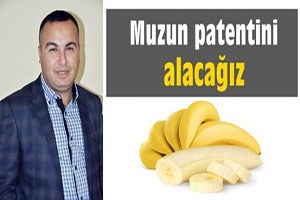 Muzun patentini alacağız