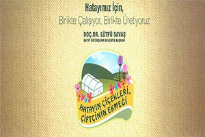 Hatay ın Çiçekleri Çiftçinin Ekmeği Projesi Hayata Geçiyor