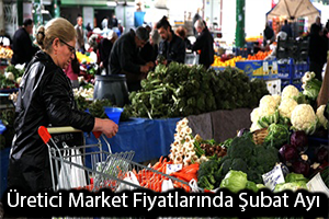 Şubat Ayı Üretici Market Fiyatları Açıklandı