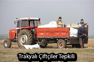 Trakyalı Çiftçiler Tepkili