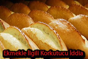 Ekmekle İlgili Korkutucu İddia