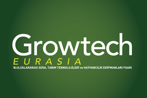 Dünyanın En Büyük Örtü Altı Tarım Sektörü Fuarı Growtech Eurasia Çin Güney Kore Hollanda İspanya ve Macaristan Milli Katılımı ile Sektöre Damgasını Vuracak