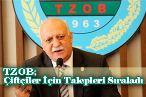 TZOB Çiftçiler İçin Talepleri Sıraladı