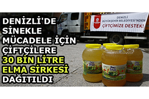 Denizli de Sinekle Mücadele İçin Çiftçilere 30 Bin Litre Elma Sirkesi Dağıtıldı