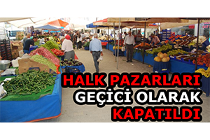 Halk Pazarları Geçici Olarak Kapatıldı