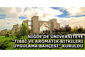 Niğde de Üniversiteye Tıbbi Ve Aromatik Bitkileri Uygulama Bahçesi Kuruldu