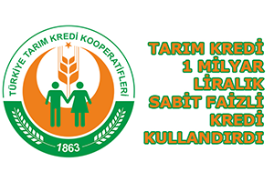 Tarım Kredi 1 Milyar Liralık Sabit Faizli Kredi Kullandırdı