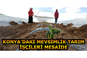 Konya daki Mevsimlik Tarım İşçileri Mesaide