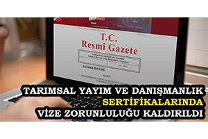 Tarımsal Yayım ve Danışmanlık Sertifikalarında Vize Zorunluluğu Kaldırıldı