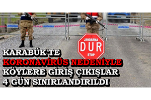 Karabük te Koronavirüs Nedeniyle Köylere Giriş Çıkışlar 4 Gün Sınırlandırıldı