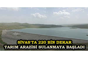Sivas`ta 220 Bin Dekar Tarım Arazisi Sulanmaya Başladı