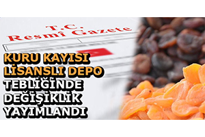 Kuru Kayısı Lisanslı Depo Tebliğinde Değişiklik Resm Gazete de yayımlandı