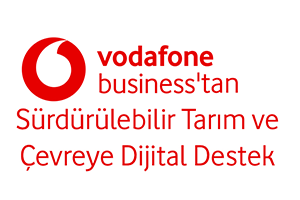 Vodafone Business`tan Sürdürülebilir Tarım ve Çevreye Dijital Destek
