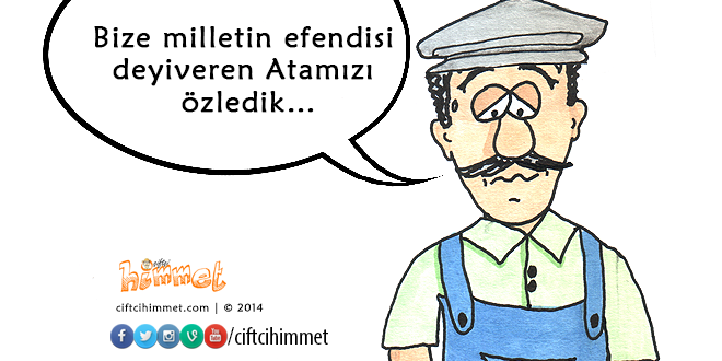 Bize milletin efendisi deyiveren Atamızı özledik