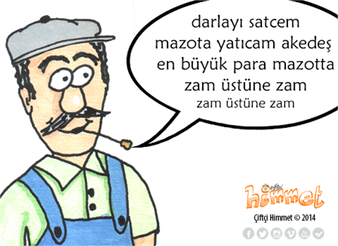 darlayı satcem mazota yatıcam akedeş en büyük para mazotta zam üstüne zam zam üstüne zam