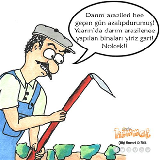 Darım arazileri hee geçen gün azalıpdurumuş Yaarın da darım arazilenee yapılan binaları yiveriz gari Nolcek