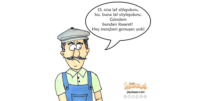 O ona laf sölepduru bu buna laf söylepduru Gündem bundan ibaaret Heç irençberi gonuşan yok