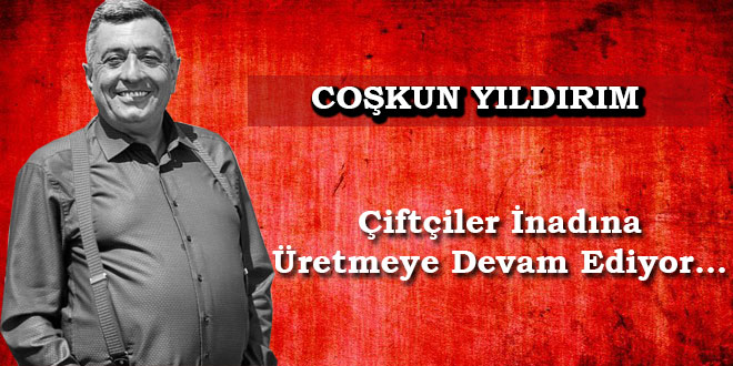 Çiftçiler İnadına Üretmeye Devam Ediyor