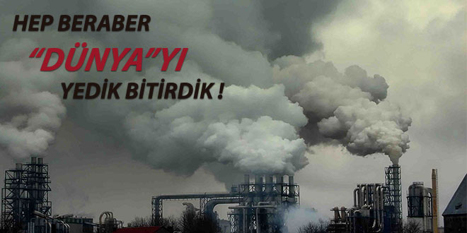 DOĞAL YAŞAMIN YOK OLMASINDA İŞ DÜNYASININ PAYI VAR