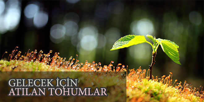 GELECEĞE TOHUM ATACAĞIZ