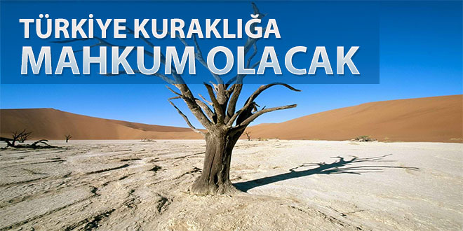 TÜRKİYE KISA VADEDE KURAKLIK RİSKİNİ ATLATAMADI