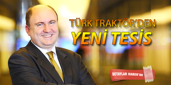 TÜRKTRAKTÖR DEN YENİ TESİS AÇILIŞI