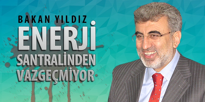 BAKAN YILDIZ NE ZEYTİNLİKTEN VAZGEÇERİZ NE DE ENERJİ SANTRALİNDEN