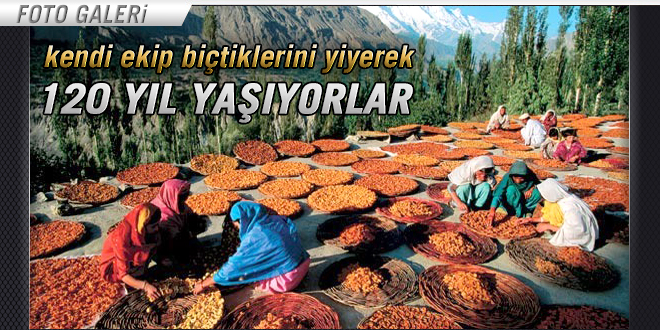 KENDİ EKİP BİÇTİKLERİNİ YİYEREK 120 YIL YAŞIYORLAR