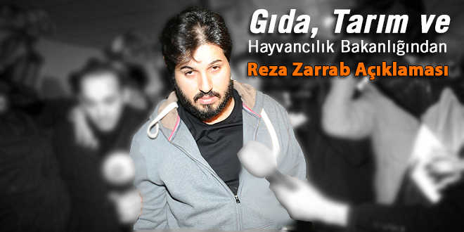 GIDA TARIM VE HAYVANCILIK BAKANLIĞI NDAN REZA ZARRAB AÇIKLAMASI