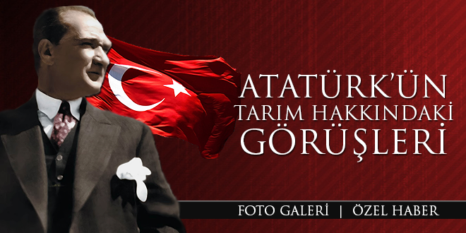 Atatürk ün Tarım hakkındaki görüşleri