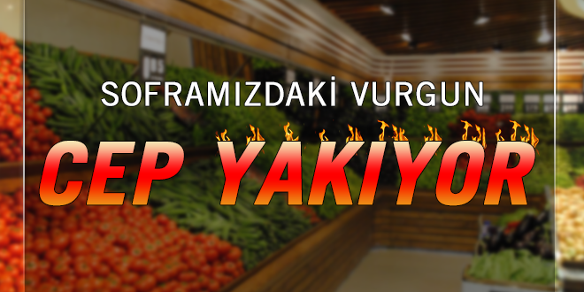 Soframızdaki vurgun cep yakıyor