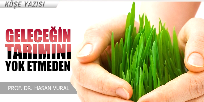 GELECEĞİN TARIMINI YOK ETMEDEN