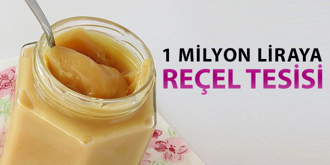 1 milyon liraya reçel tesisi